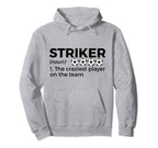 Funny Soccer Striker Definition Craziest Hoodie - Streetwear Style Unisex