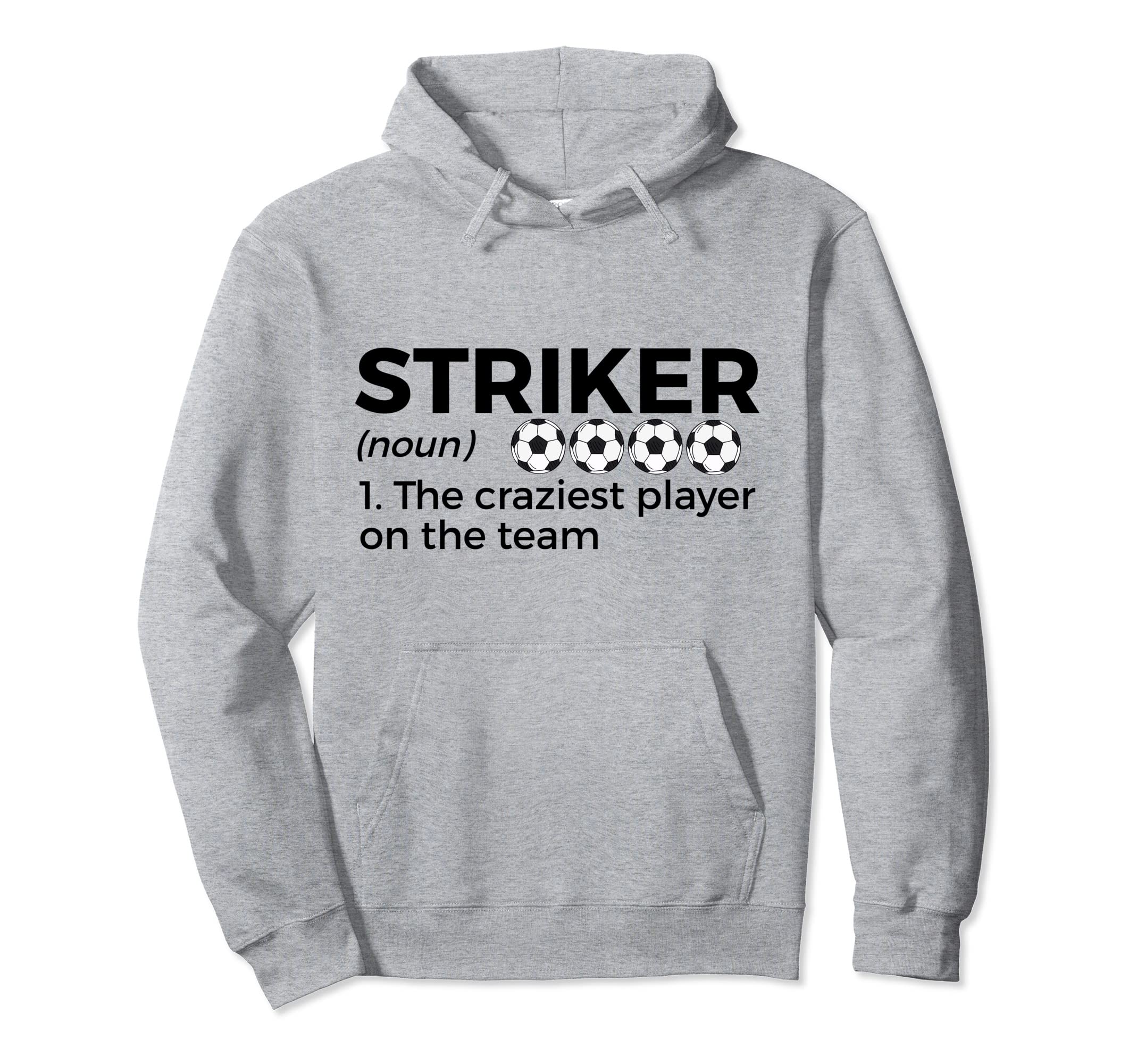 Funny Soccer Striker Definition Craziest Hoodie - Streetwear Style Unisex
