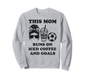 This Mom Runs Iced Coffee And Sweatshirt - Fun Novelty Design Men Women