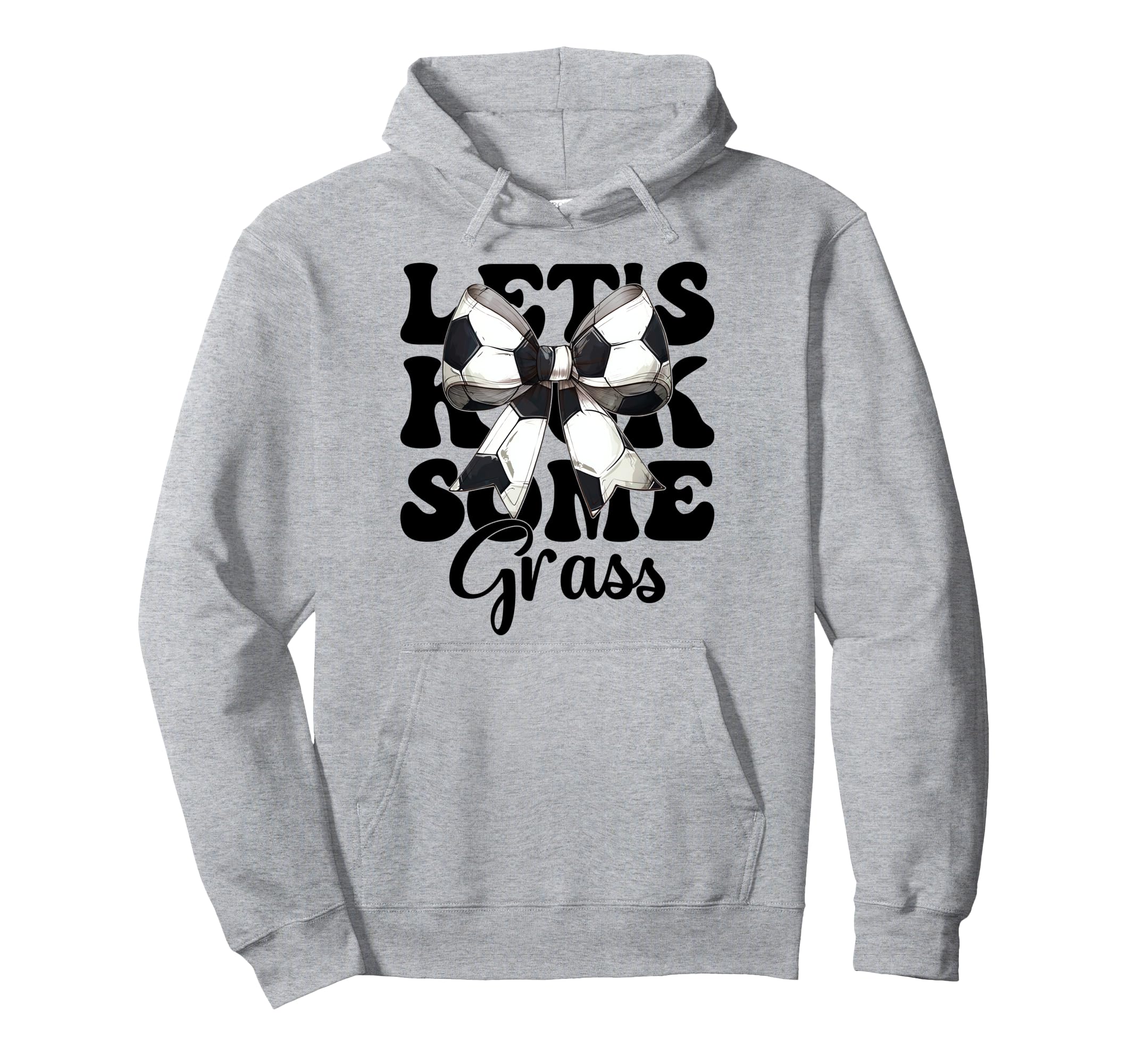 Lets Kick Some Grass Soccer Hoodie - Casual Everyday Wear for Adults