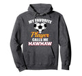 My Favorite Soccer Player Calls Me Hoodie - Streetwear Style Men Women