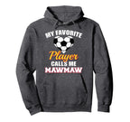 My Favorite Soccer Player Calls Me Hoodie - Streetwear Style Men Women