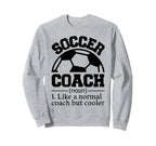 Soccer Coach Sweatshirt - Fun Novelty Design Men Women