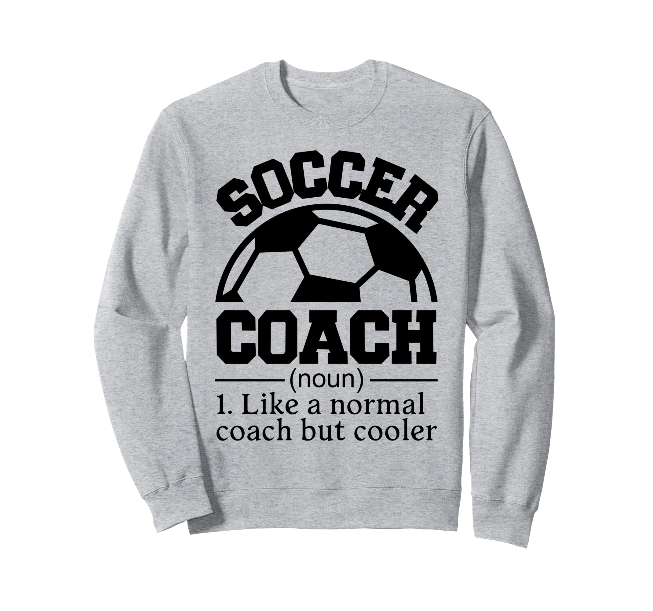 Soccer Coach Sweatshirt - Fun Novelty Design Men Women