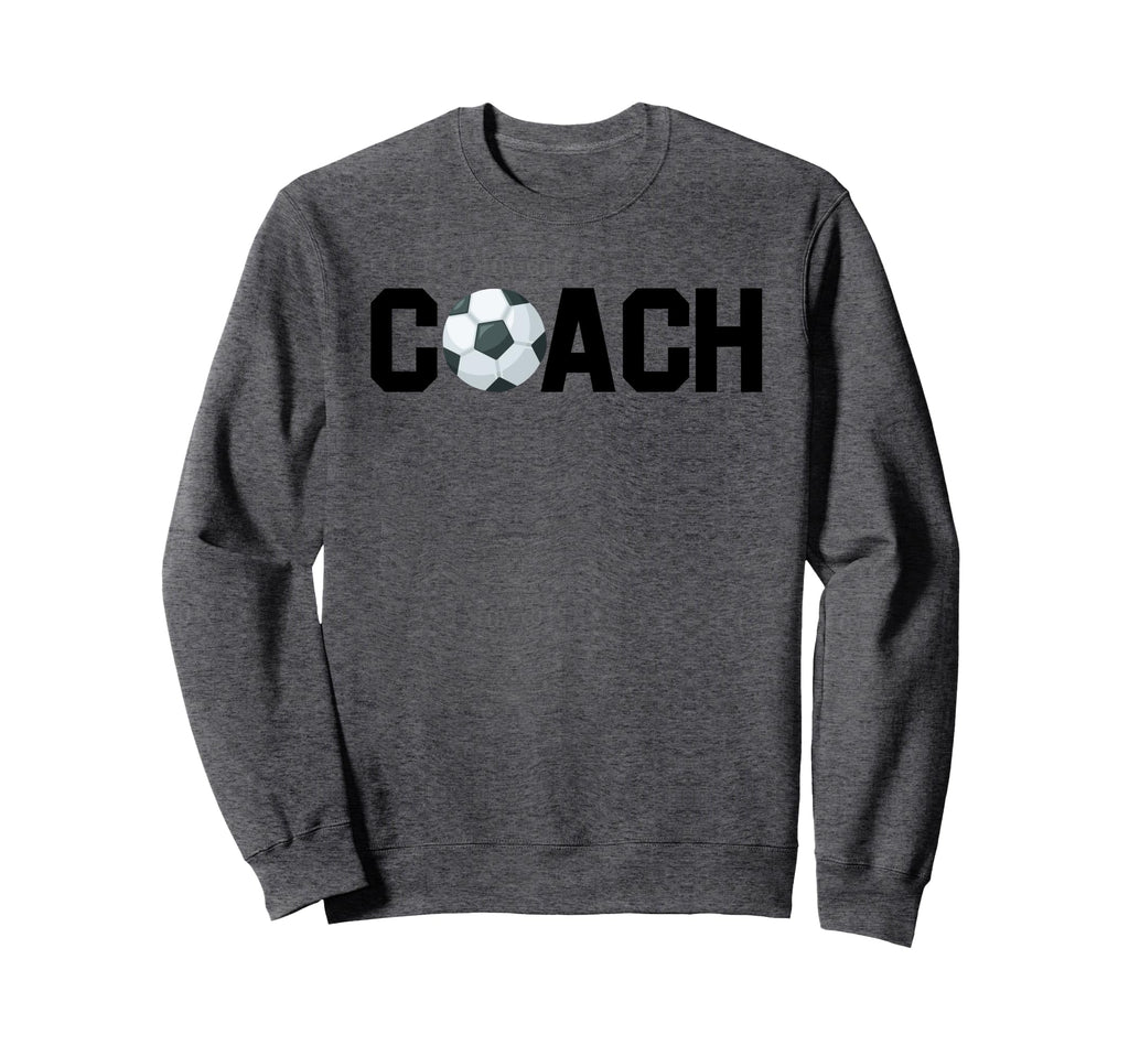 Soccer Coach Funny Football Sweatshirt - Fun Novelty Design Men Women
