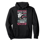 Only Tough Play Soccer Funny Soccer Player Hoodie - Streetwear Style Unisex