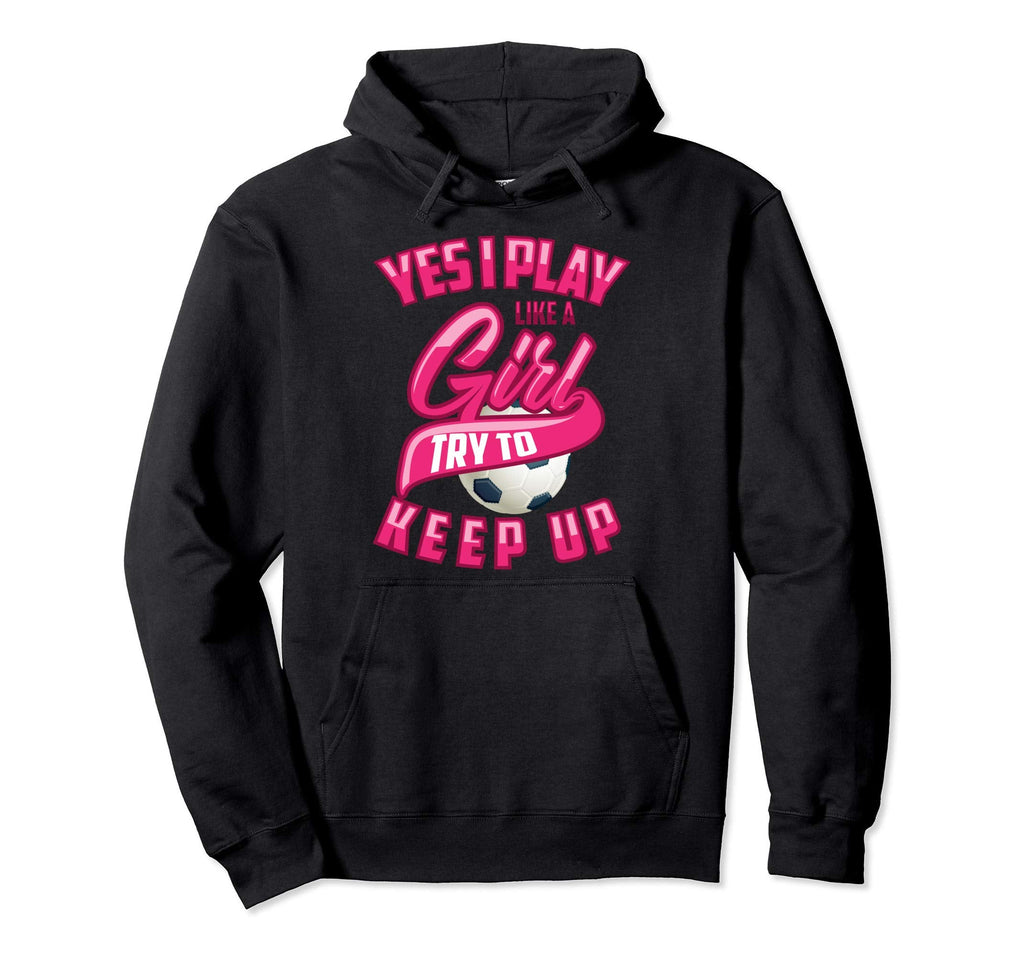 Glam Yes I Play Like Try To Keep Up Hoodie - Casual Everyday Wear Unisex