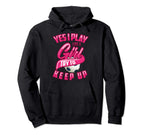 Glam Yes I Play Like Try To Keep Up Hoodie - Casual Everyday Wear Unisex