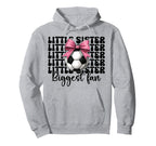 Soccer Sister Soccer Little Sister Biggest Hoodie - Trendy Graphic Unisex