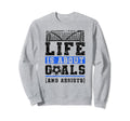 Life Is About Goals And Assists Sweatshirt - Fun Novelty Design Men Women