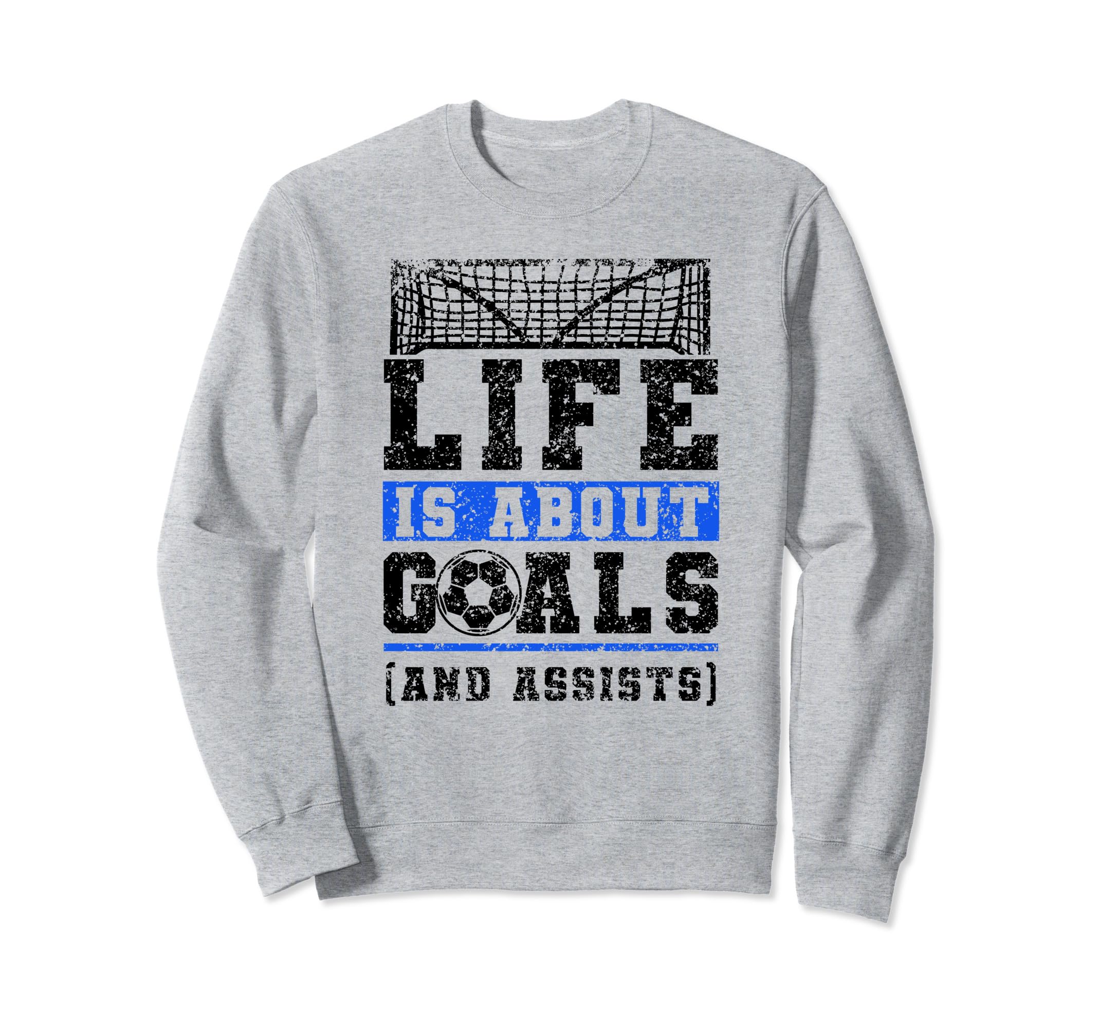Life Is About Goals And Assists Sweatshirt - Fun Novelty Design Men Women
