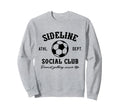 Sideline Social Club Soccer Sweatshirt - Custom Art Print Men Women