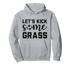 Funny Soccer Mom Lets Kick Some Grass Hoodie - Minimalist Print Men Women