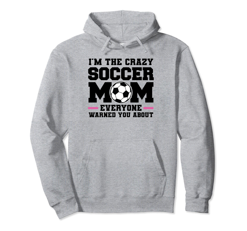 Im Crazy Soccer Mom Everyone Warned You Hoodie - Minimalist Print Unisex
