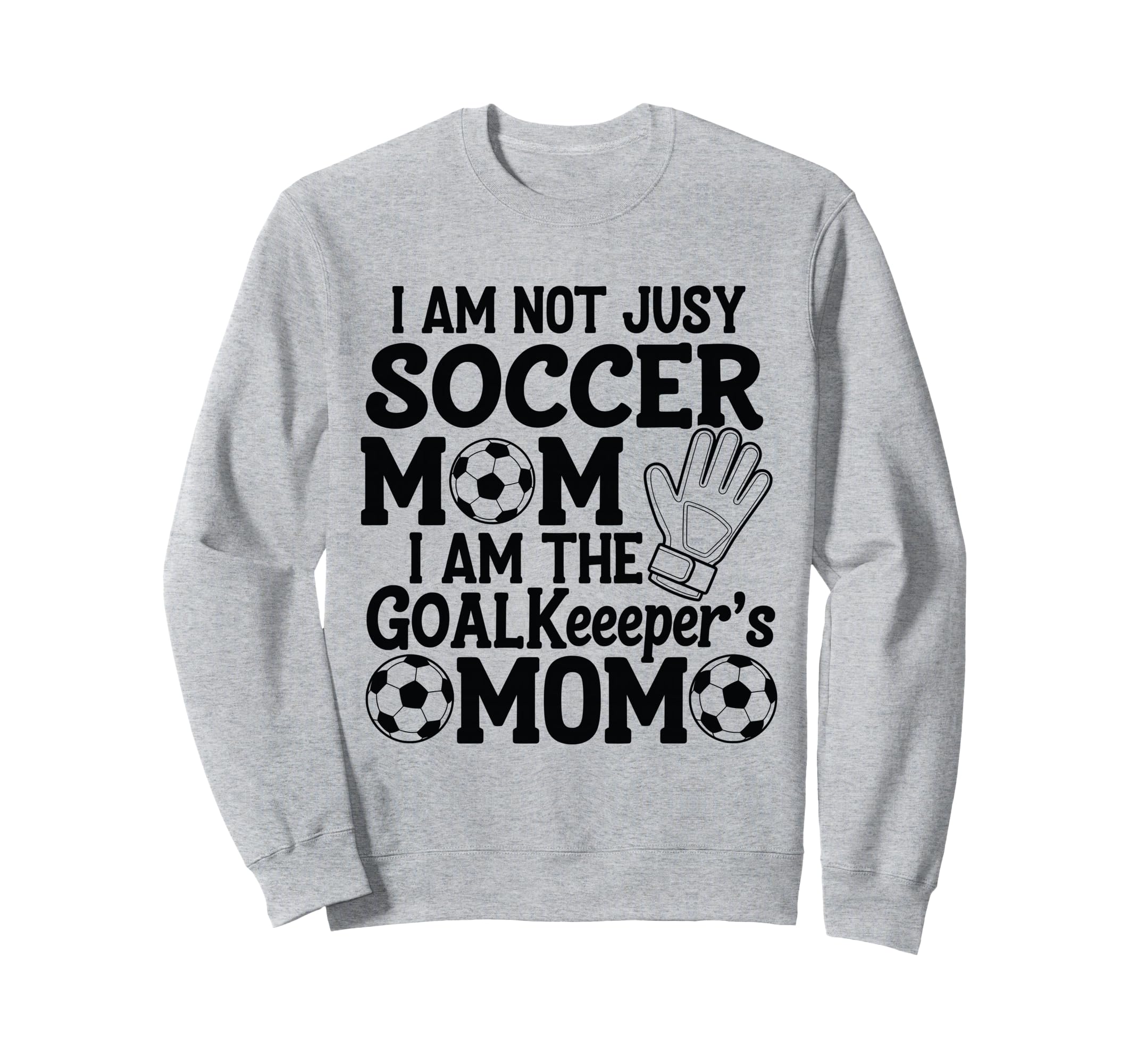 I Am Not Just Soccer Mom I Am Sweatshirt - Streetwear Style for Adults