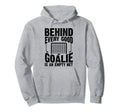 Behind Every Good Goalie Is Empty Net Funny Hoodie - Unique Graphic Unisex