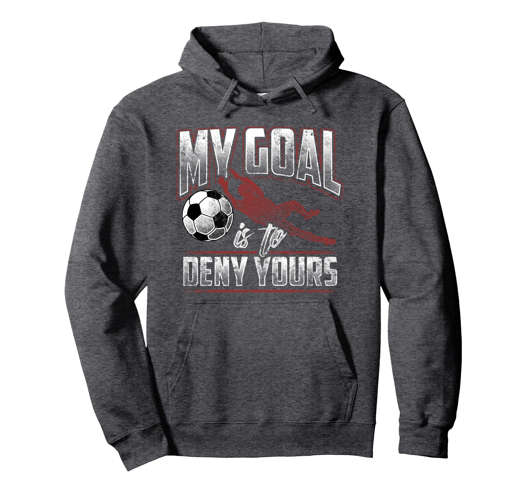 My Goal Is To Deny Yours Soccer Goalkeeper Hoodie - Unique Graphic Unisex