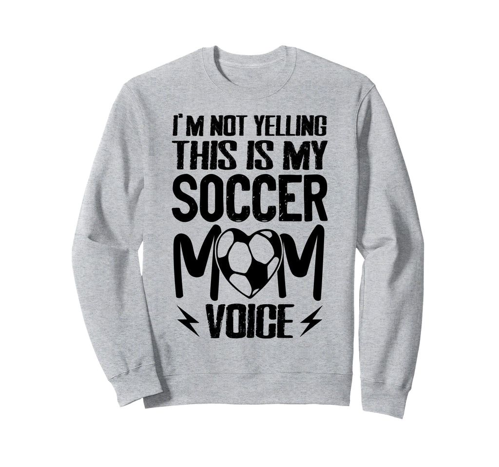 Im Not Yelling This Is My Soccer Sweatshirt - Novelty Apparel Men Women