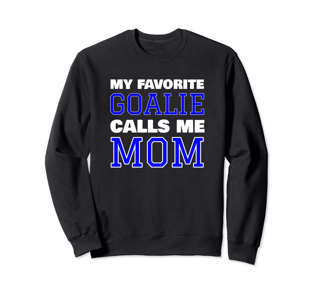 My Favorite Goalie Calls Me Mom Sweatshirt - Streetwear Style for Adults