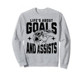 Lifes About Goals And Assists Sweatshirt - Streetwear Style Men Women