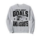 Lifes About Goals And Assists Sweatshirt - Streetwear Style Men Women