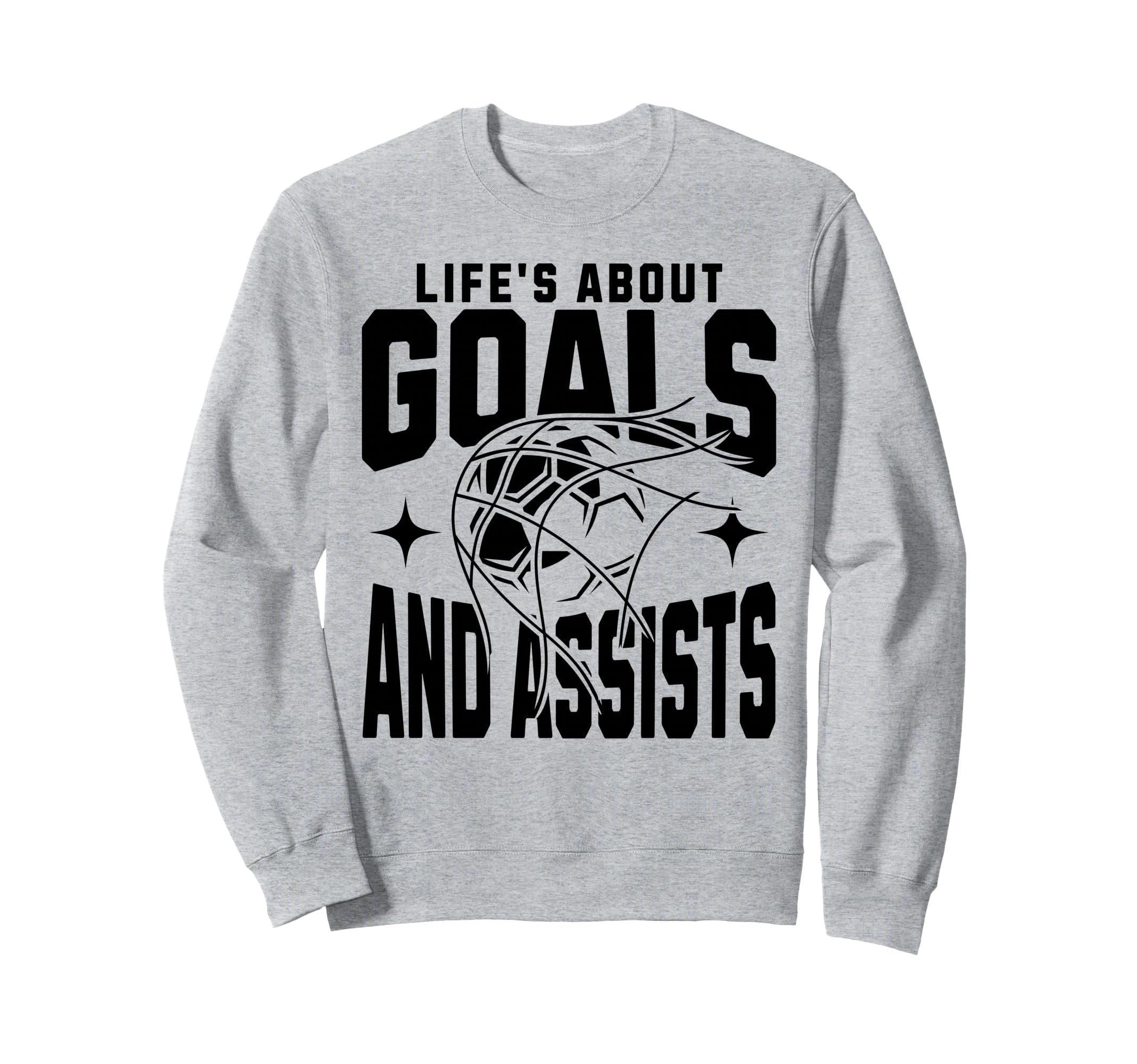 Lifes About Goals And Assists Sweatshirt - Streetwear Style Men Women