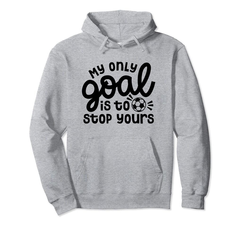 My Only Goal Is To Stop Yours Hoodie - Fun Novelty Design for Adults