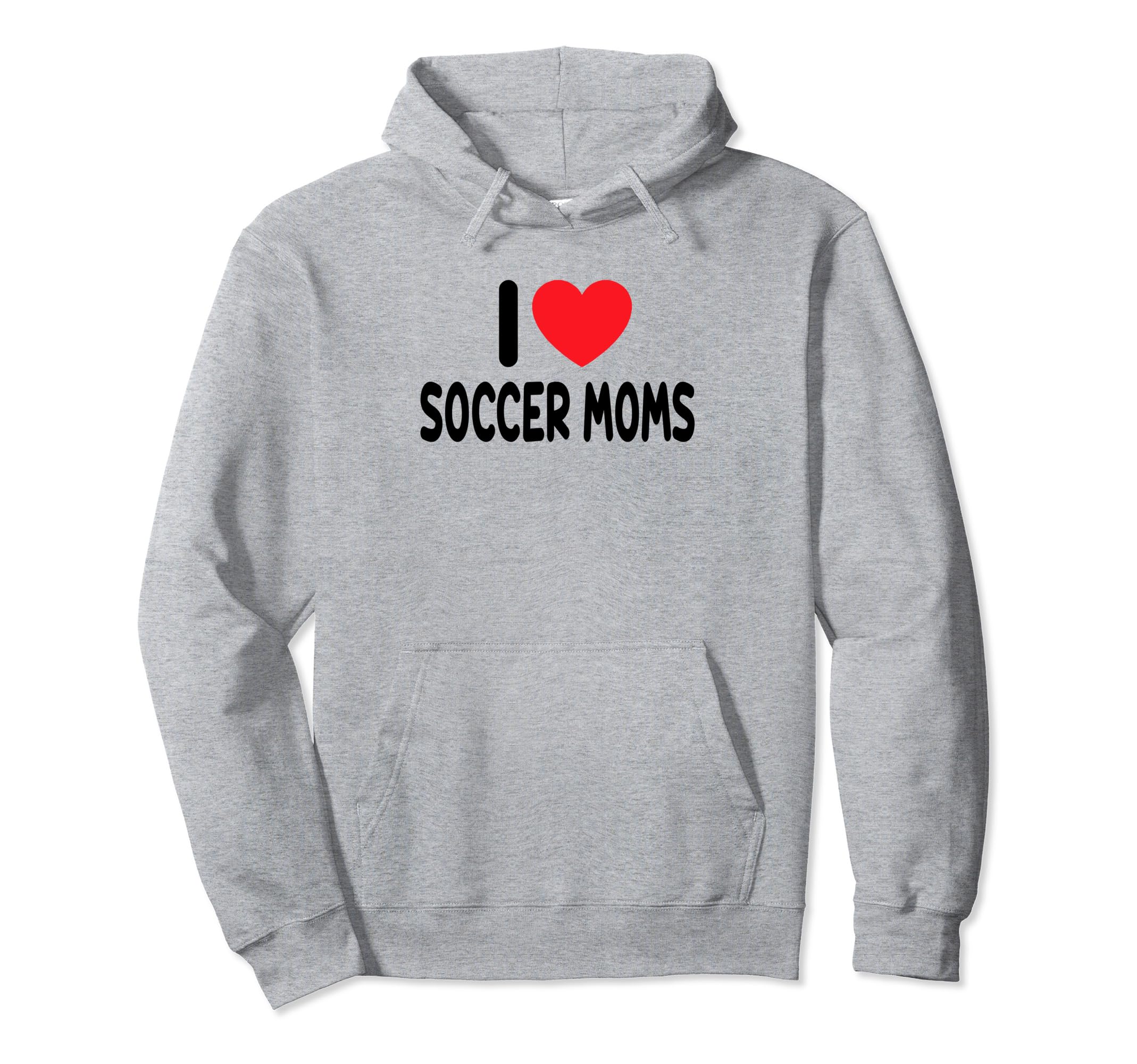 I Love Soccer Moms Hoodie - Streetwear Style for Adults