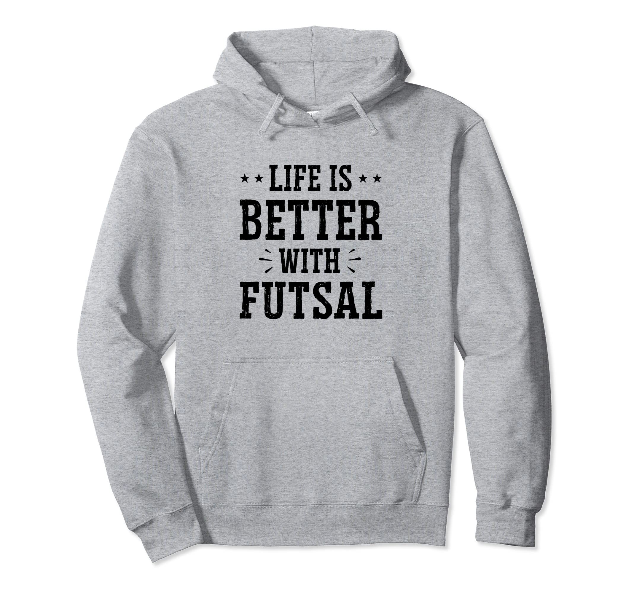 Life Is Better Futsal Football Hoodie - Fun Novelty Design for Adults