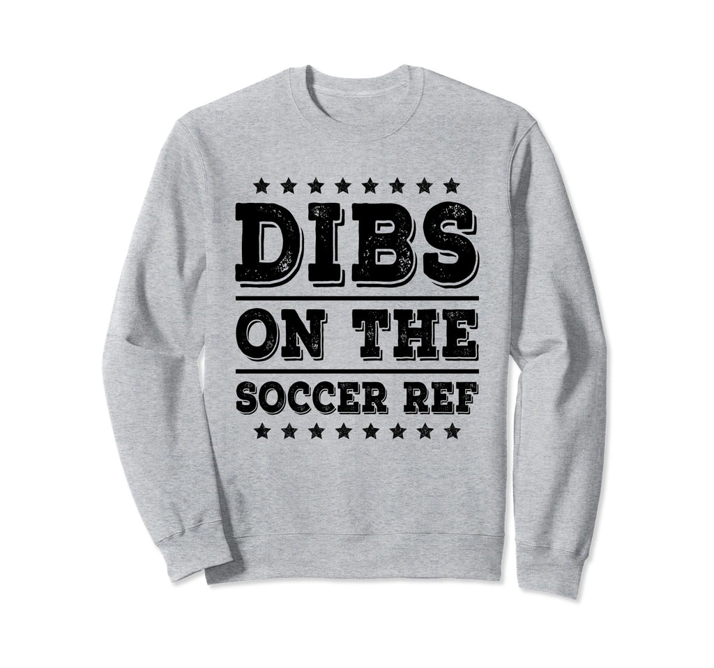 Dibs Soccer Ref Funny Wife Girlfriend Sweatshirt - Unique Graphic Unisex