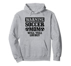 Soccer Mom Will Yell Loudly Funny Hoodie - Aesthetic Graphic Men Women