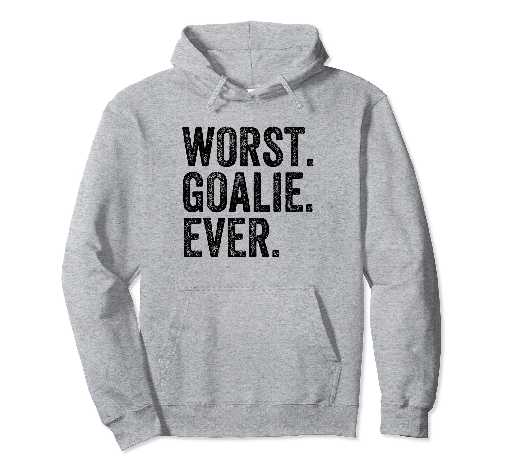 Worst Goalie Funny Goalkeeper Hoodie - Fun Novelty Design Men Women