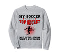 My Soccer Technique Is Secret Or Sweatshirt - Trendy Graphic Men Women