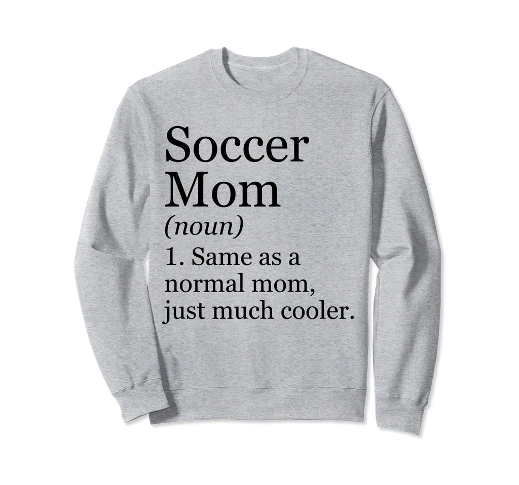 Soccer Mom Definition Funny Sweatshirt - Fun Novelty Design Unisex