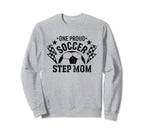 One Proud Soccer Step Mom Funny Sweatshirt - Minimalist Print Men Women