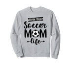 Livin That Soccer Mom Life Soccer Ball Sweatshirt - Unique Graphic Unisex