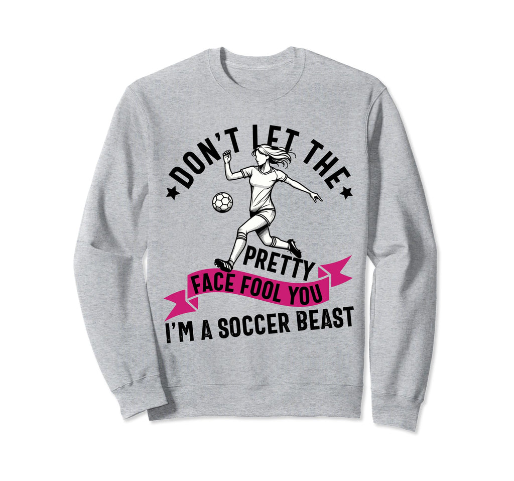 Dont Let Pretty Face Fool You Sweatshirt - Novelty Apparel for Adults