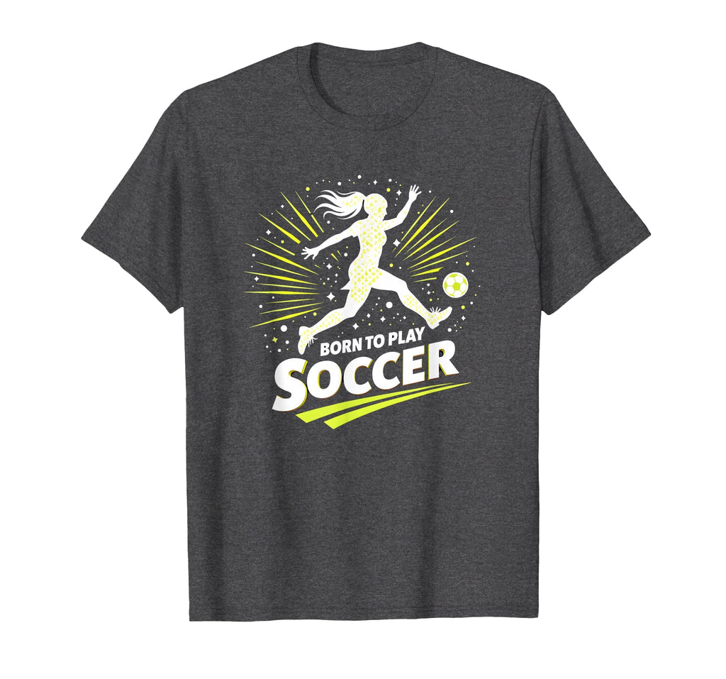 Born To Play Soccer Womens Inspirational T-Shirt - Unique Graphic Unisex