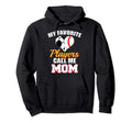 My Favorite Players Call Me Mom Funny Hoodie - Streetwear Style Men Women