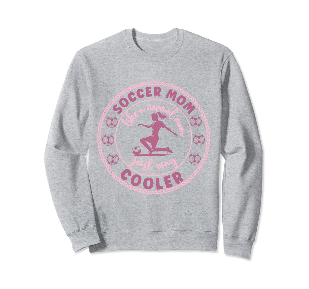 Soccer Mom Soccer Player Soccer Sweatshirt - Fun Novelty Design Unisex