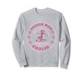 Soccer Mom Soccer Player Soccer Sweatshirt - Fun Novelty Design Unisex