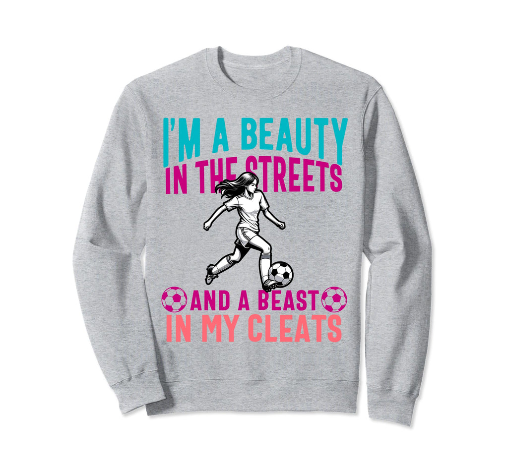 Im Beauty Streets Soccer Daughter Sweatshirt - Streetwear Style Unisex