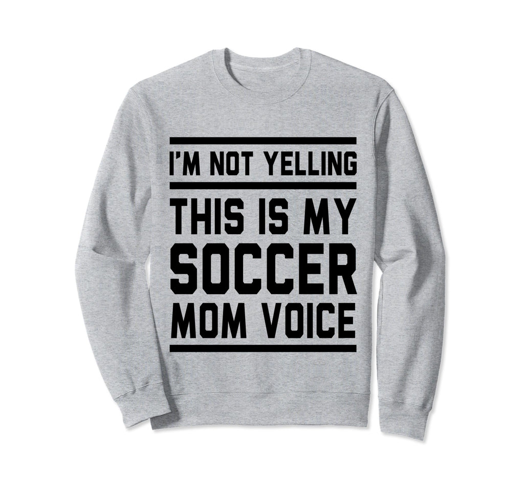 This Is My Soccer Mom Voice Soccer Sweatshirt - Novelty Apparel for Adults