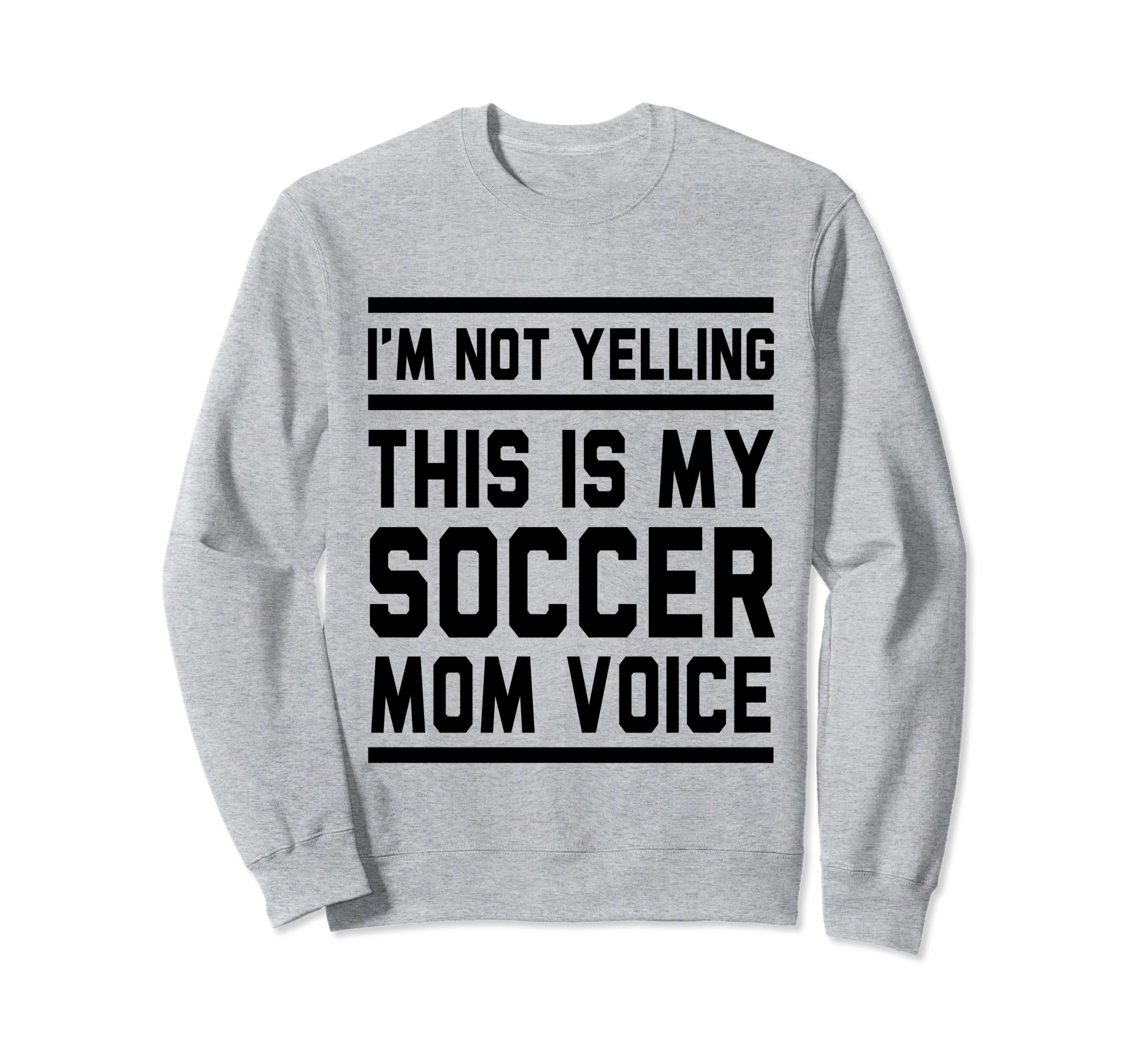 This Is My Soccer Mom Voice Soccer Sweatshirt - Novelty Apparel for Adults