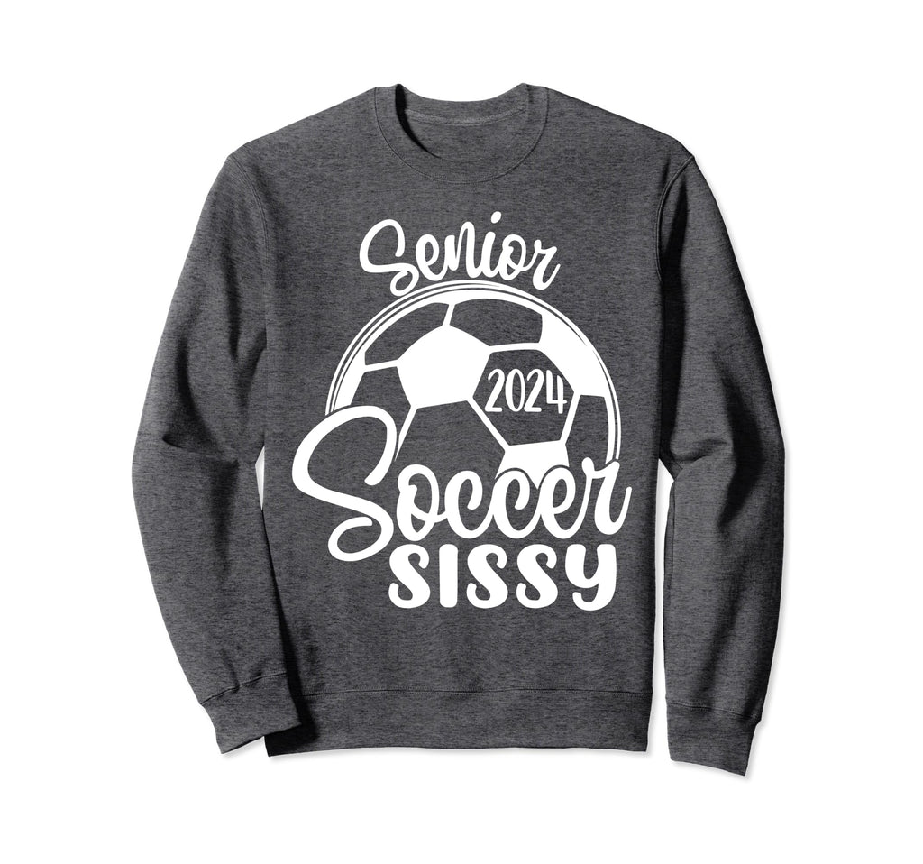 Senior Soccer Sissy 2024 Class Sweatshirt - Novelty Apparel for Adults