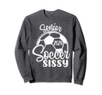Senior Soccer Sissy 2024 Class Sweatshirt - Novelty Apparel for Adults