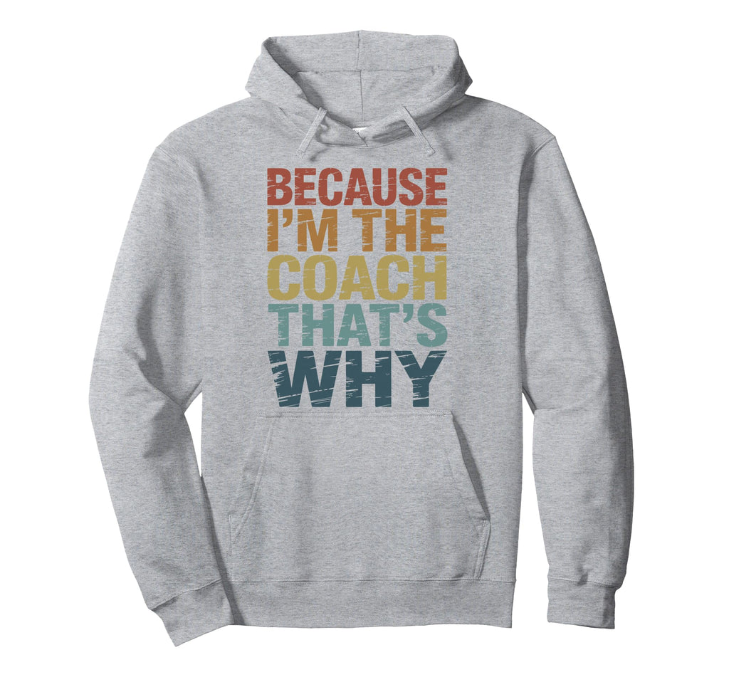 Because Im Coach Thats Why Funny Hoodie - Aesthetic Graphic Men Women