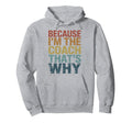 Because Im Coach Thats Why Funny Hoodie - Aesthetic Graphic Men Women