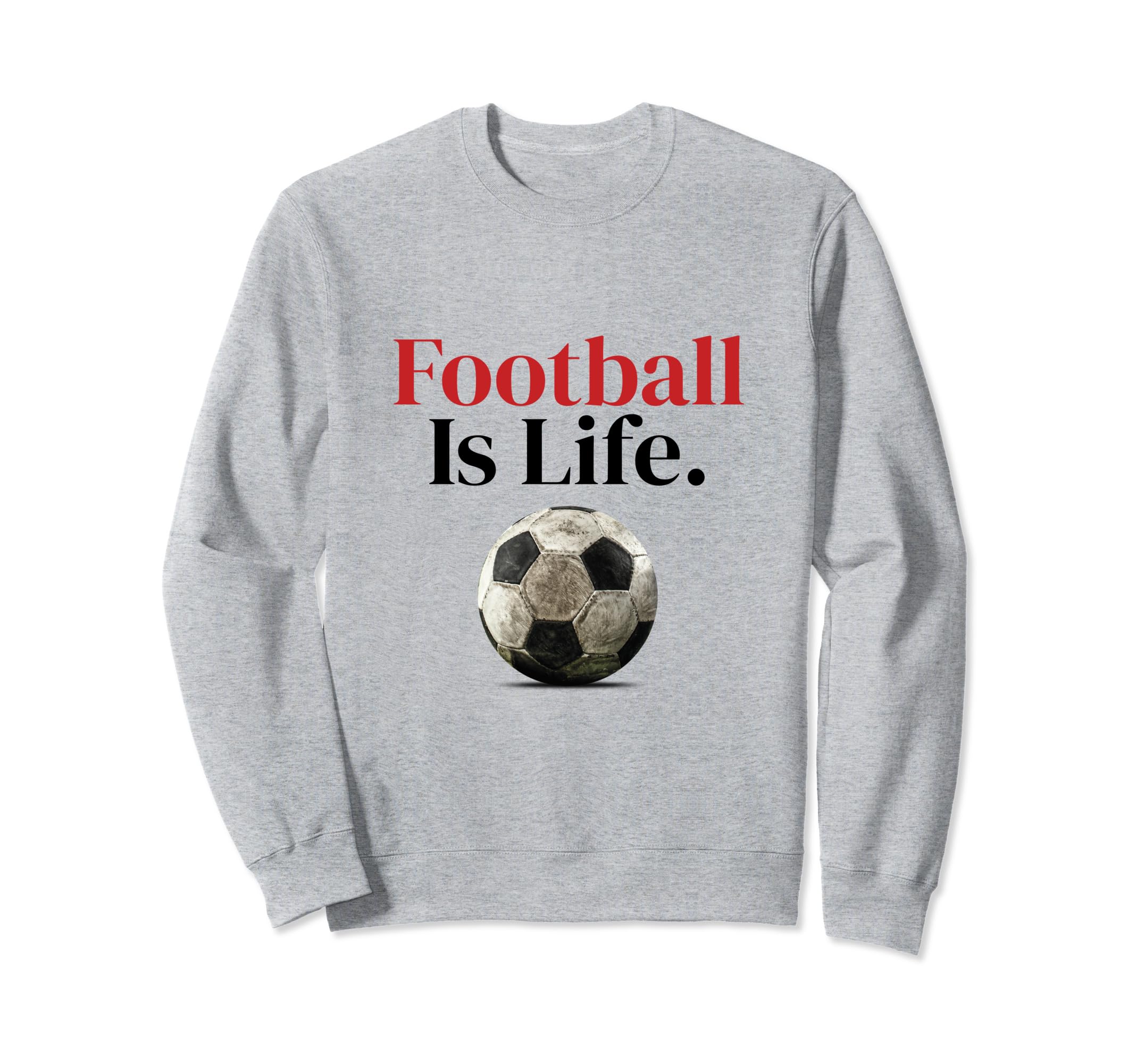 Football Is Life Soccer Fans Sweatshirt - Custom Art Print Men Women
