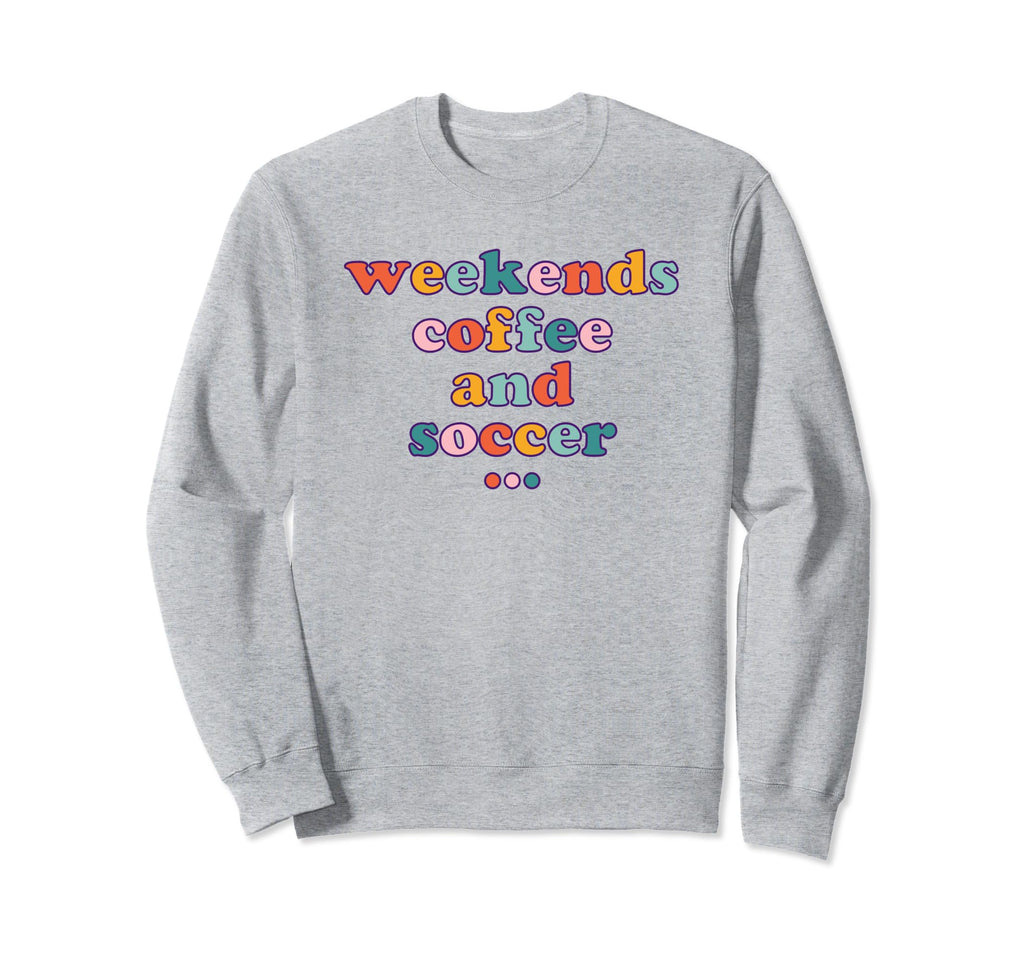 Weekends Coffee Soccer Mom Sweatshirt - Aesthetic Graphic for Adults